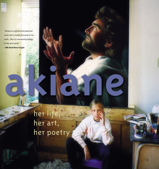 Akiane: Her Life  Her Art  Her Poetry (Revised)
