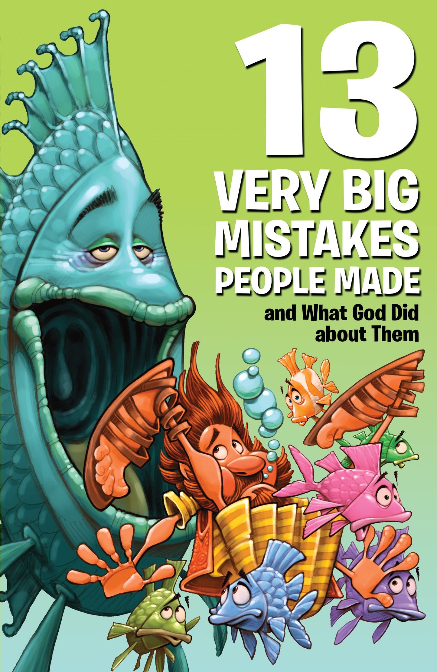 13 Very Big Mistakes People Made And What God Did About Them