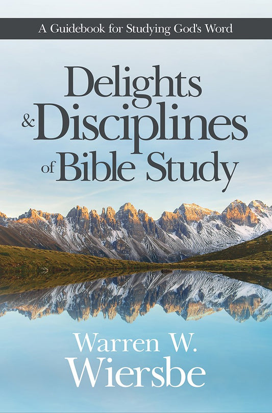 Delights And Disciplines Of Bible Study