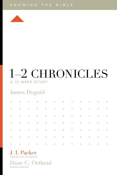 1-2 Chronicles: A 12-Week Study (Knowing The Bible)