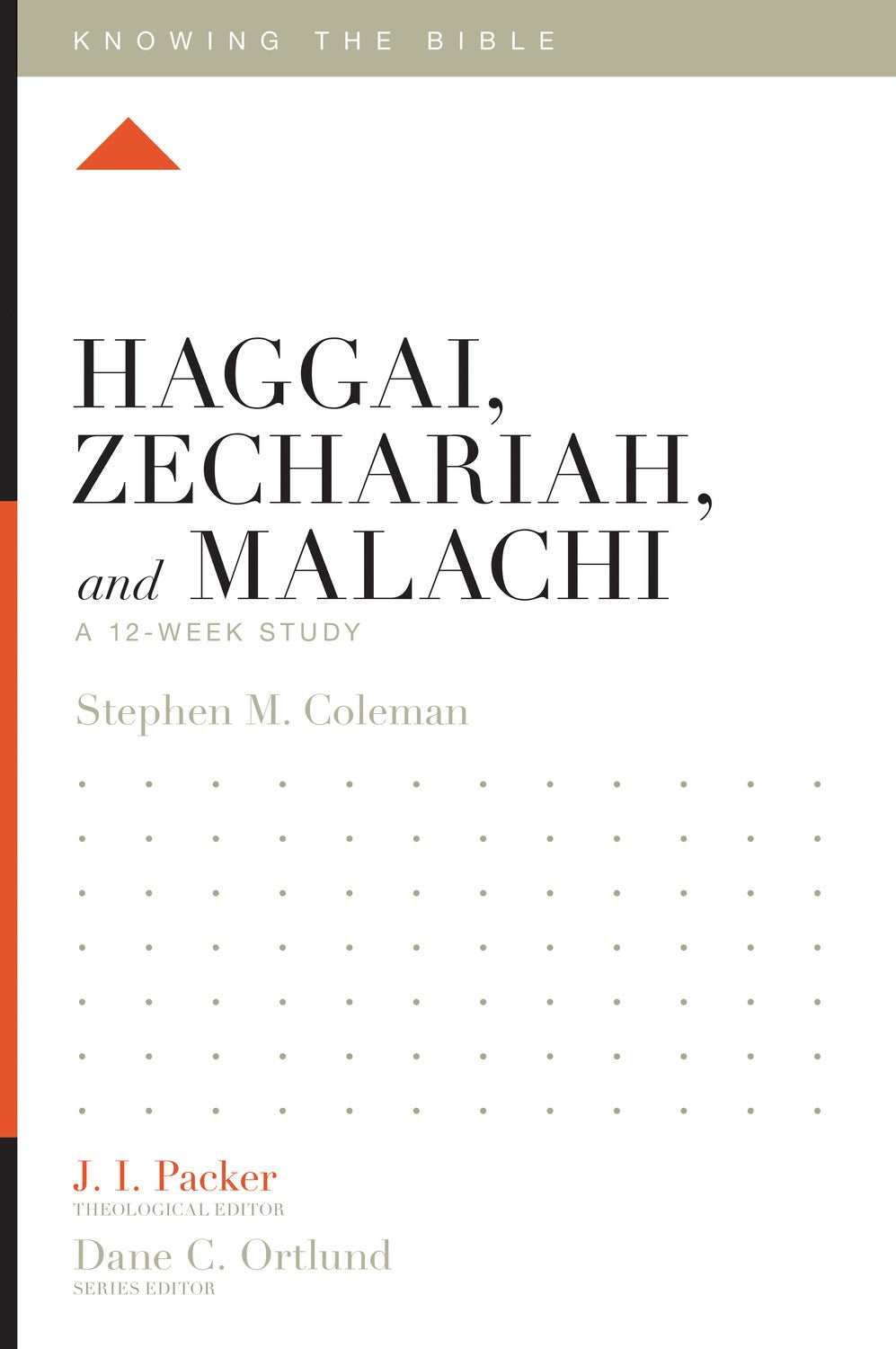 Haggai  Zechariah  And Malachi: A 12-Week Study (Knowing The Bible)