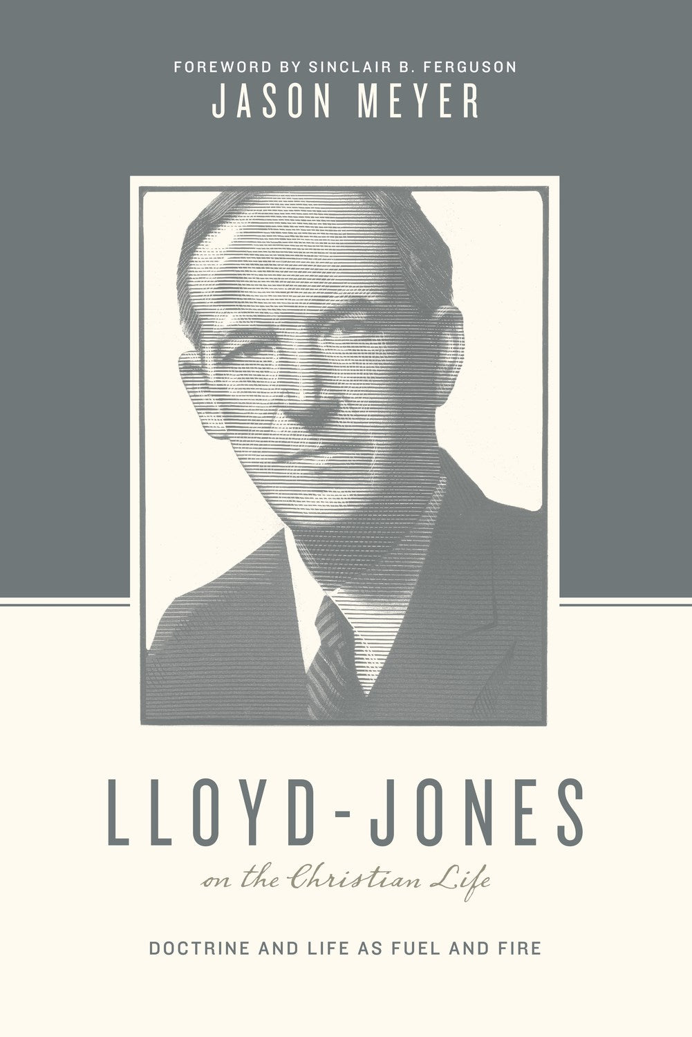 Lloyd-Jones On The Christian Life (Theologians On The Christian Life)