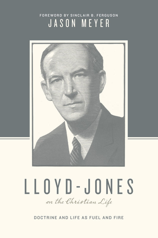 Lloyd-Jones On The Christian Life (Theologians On The Christian Life)