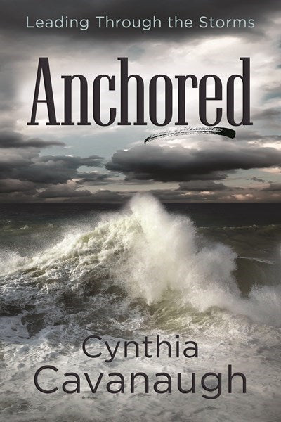 Anchored: Leading Through The Storms