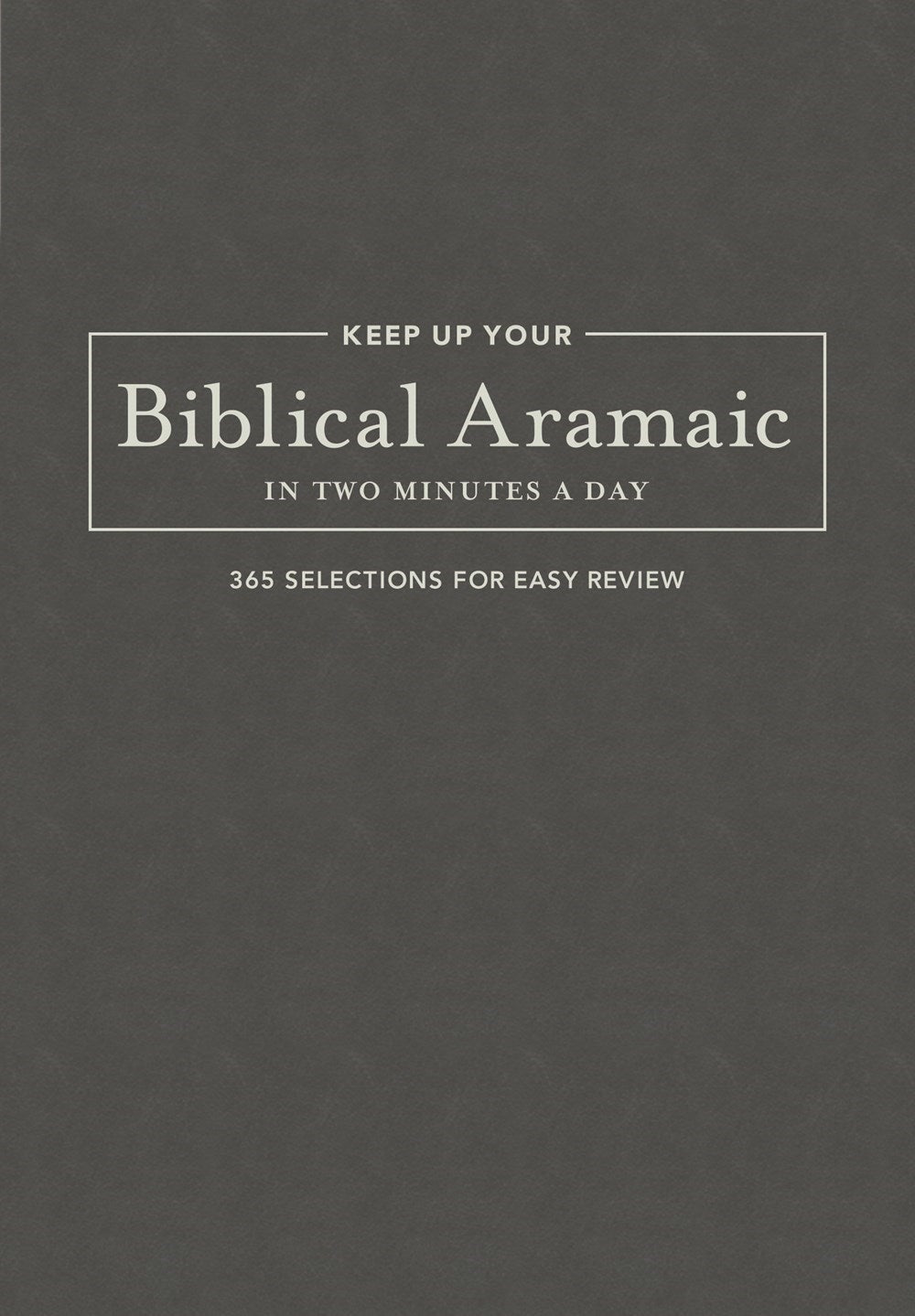 Keep Up Your Biblical Aramaic In Two Minutes A Day