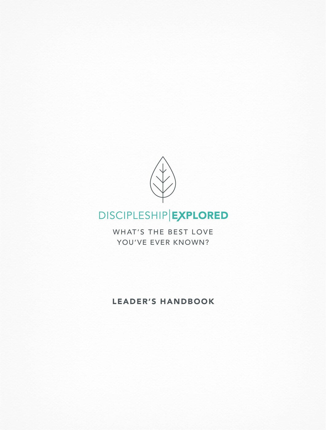Discipleship Explored Leader's Handbook