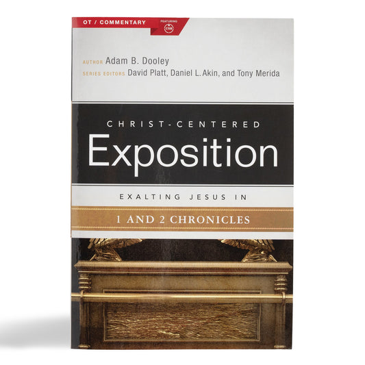 Exalting Jesus In 1 & 2 Chronicles (Christ-Centered Exposition)