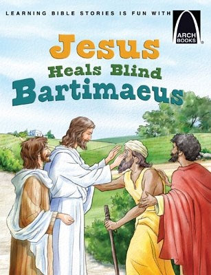 Jesus Heals Blind Bartimaeus (Arch Books)