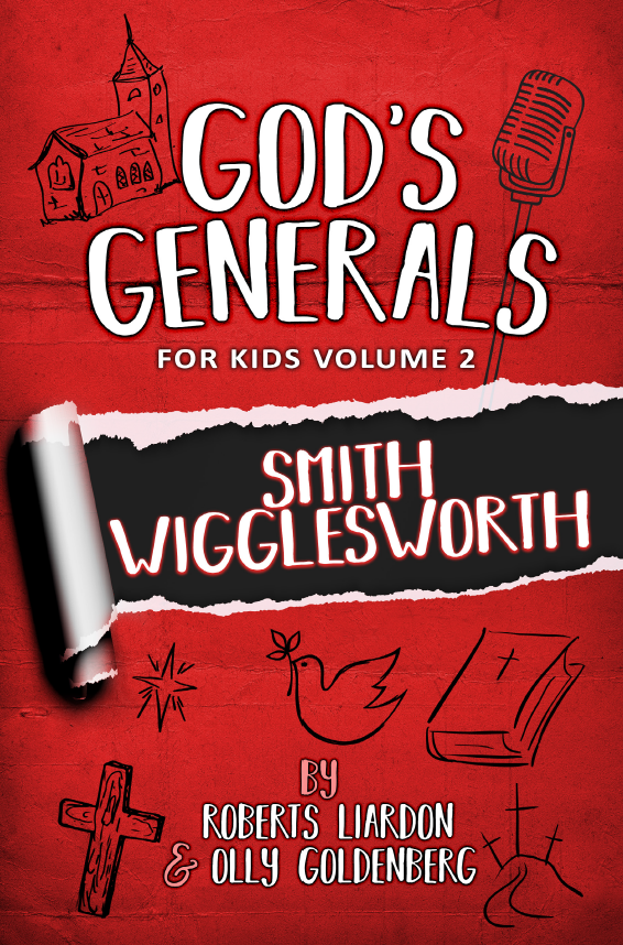 GOD'S GENERALS FOR KIDS - VOLUME 2: SMITH WIGGLEWORTH