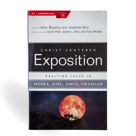Exalting Jesus In Hosea  Joel  Amos & Obadiah (Christ-Centered Exposition) (Feb 2025)