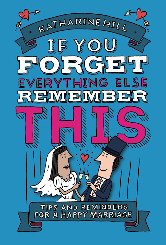 If You Forget Everything Else  Remember This (Marriage)