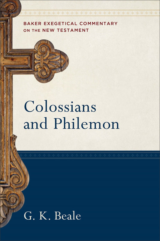 Colossians And Philemon (Baker Exegetical Commentary On The New Testament)