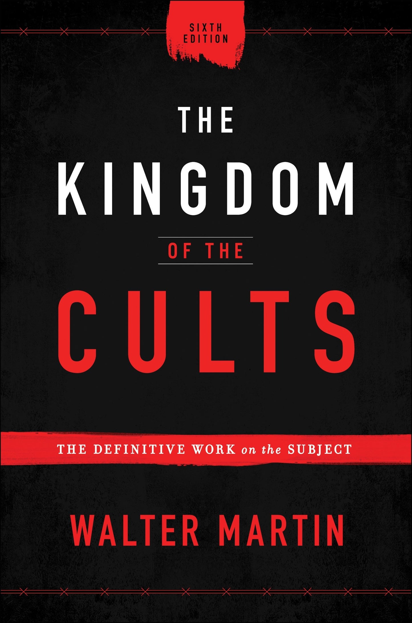 The Kingdom Of The Cults (6th Edition)