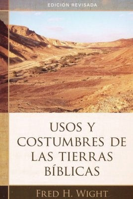Usos y Costumbres de las Tierras Biblicas (Manners And Customs Of Bible Lands  Revised)