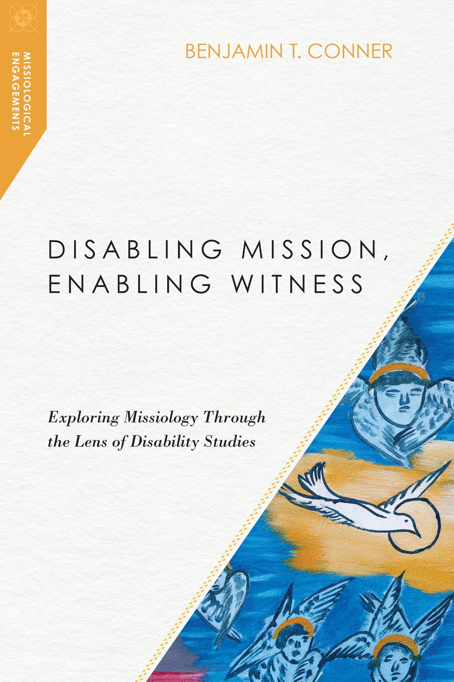 Disabling Mission  Enabling Witness