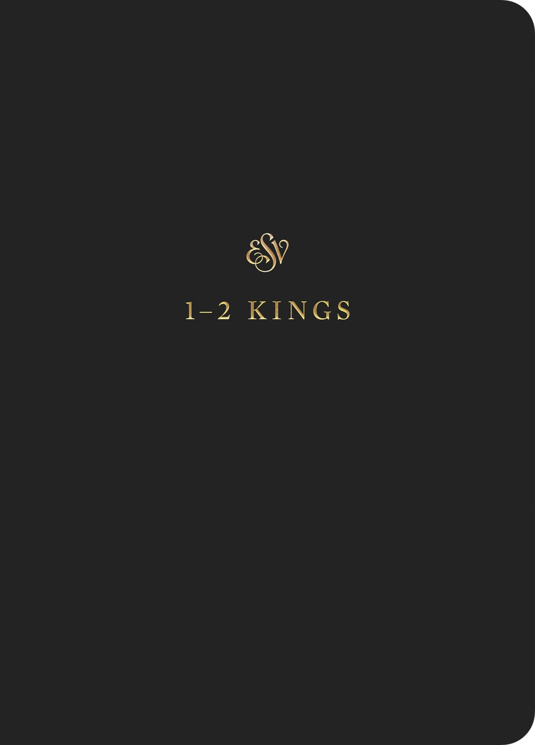 ESV Scripture Journal: 1-2 Kings-Black Softcover