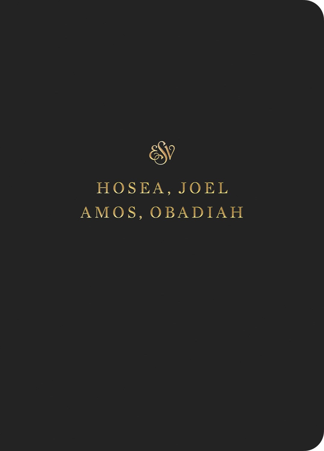 ESV Scripture Journal: Hosea  Joel  Amos  And Obadiah-Black Softcover
