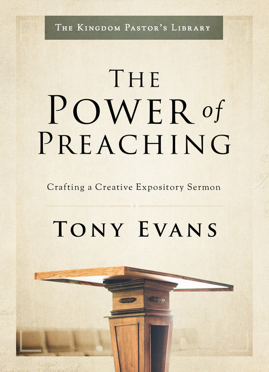 The Power Of Preaching (The Kingdom Pastor's Library)