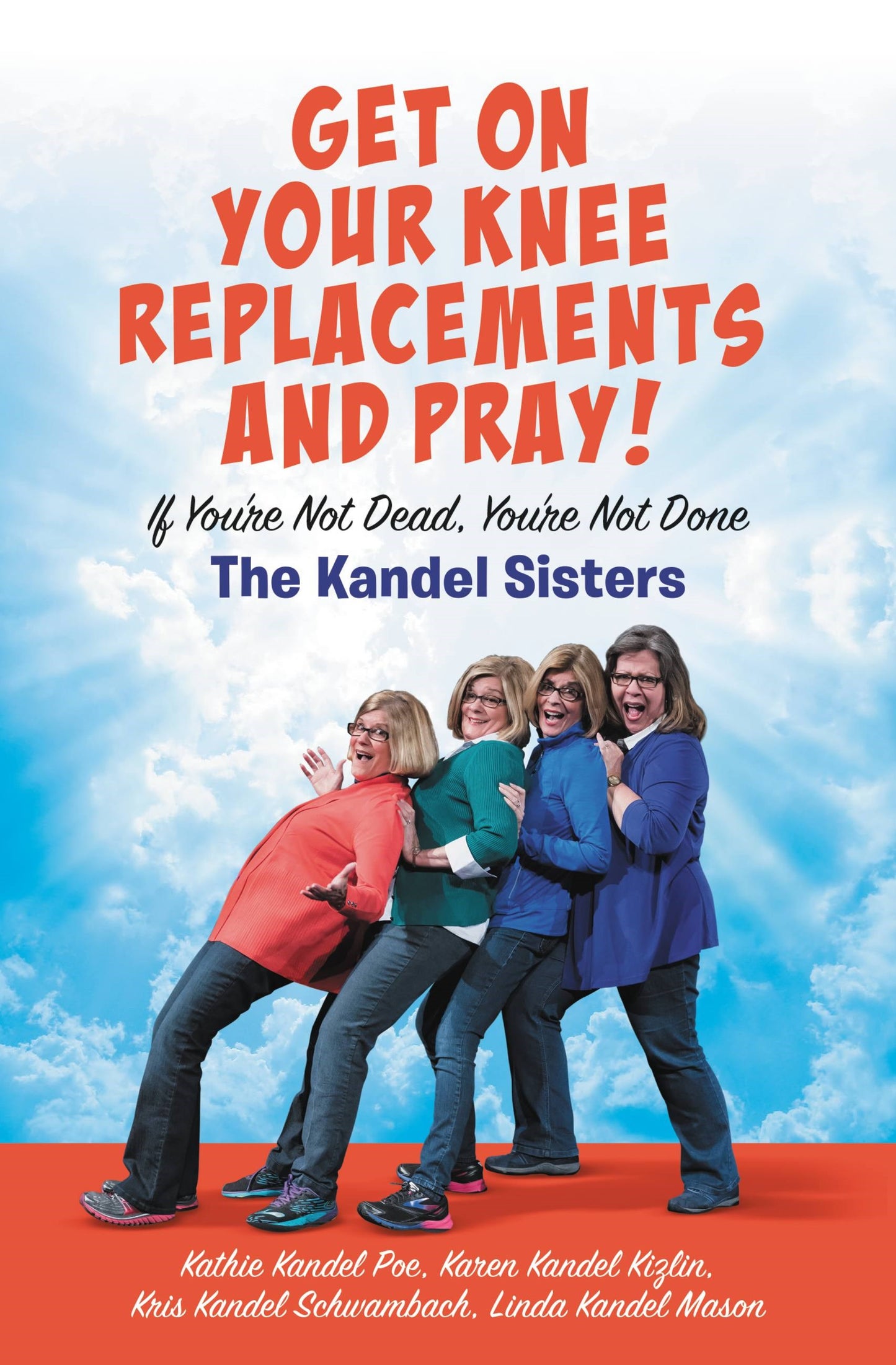 Get On Your Knee Replacements And Pray!
