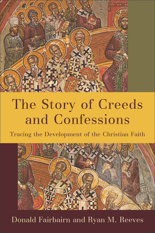 The Story Of Creeds And Confessions
