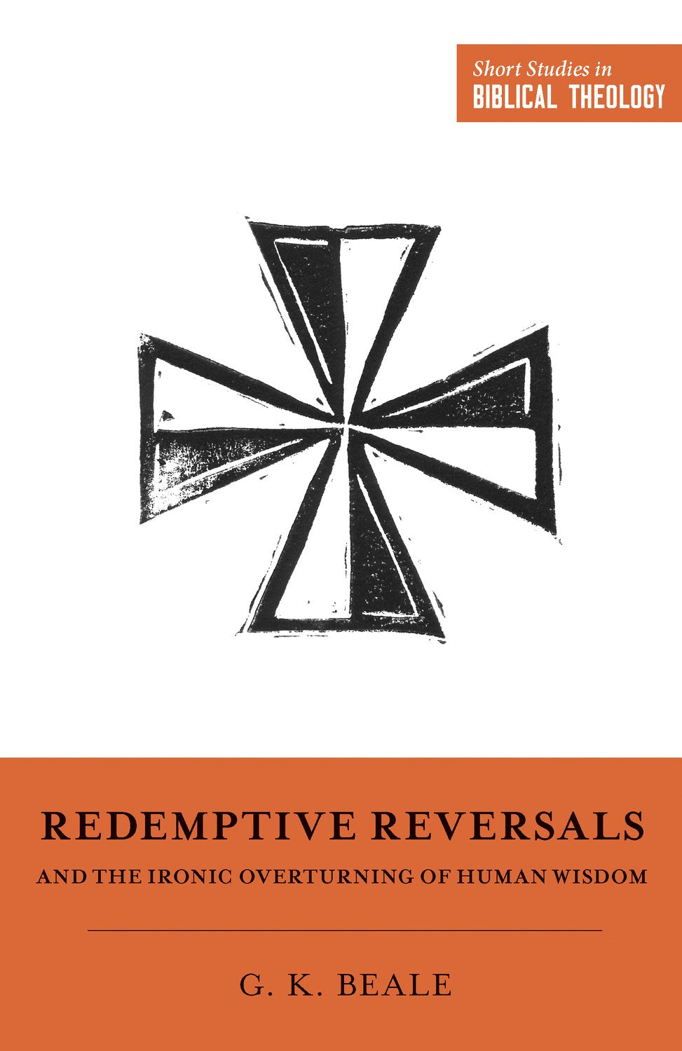 Redemptive Reversals (Short Studies In Biblical Theology)