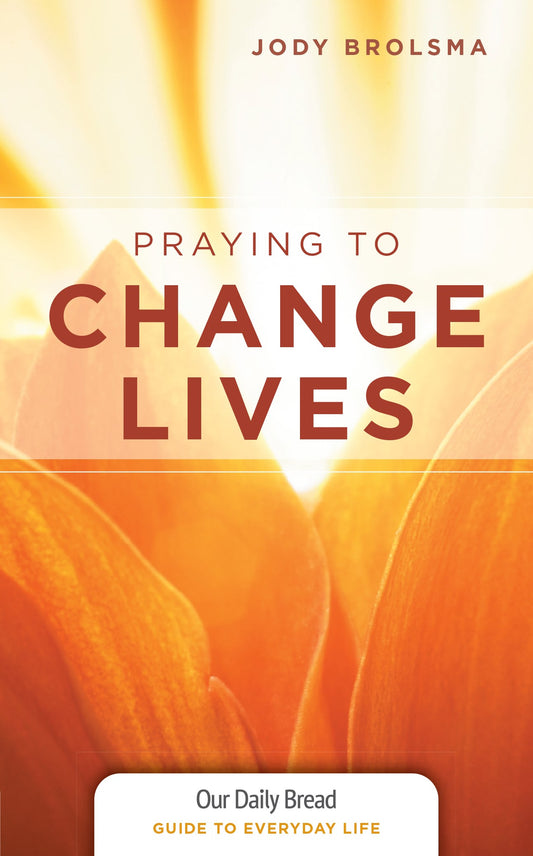 Praying To Change Lives (Our Daily Bread)