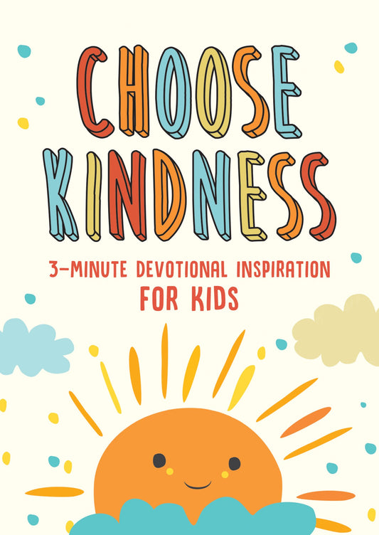 Choose Kindness: 3-Minute Devotions For Kids