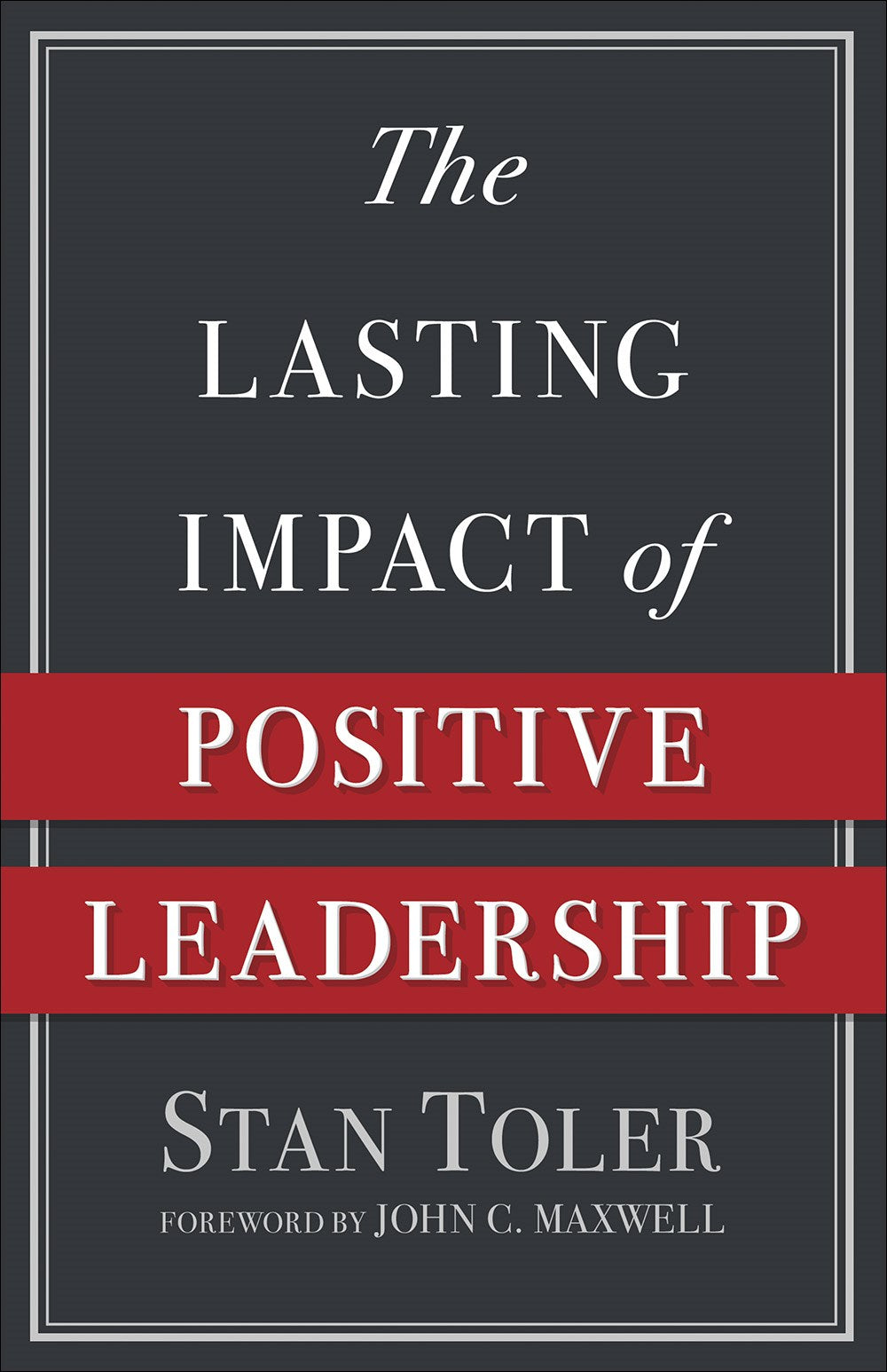 The Lasting Impact Of Positive Leadership