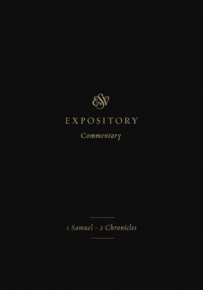 ESV Expository Commentary: 1 Samuel-2 Chronicles (Volume 3)
