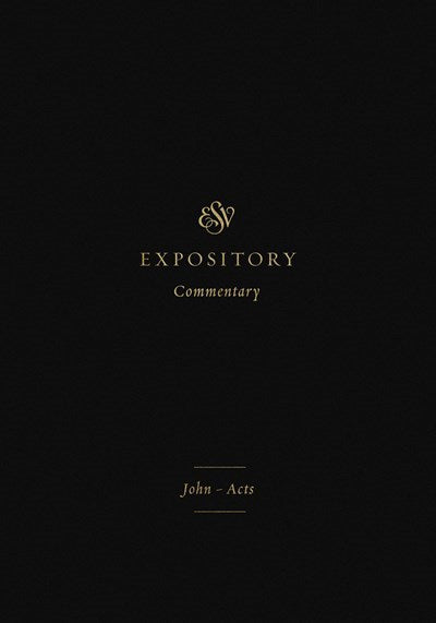 ESV Expository Commentary: John-Acts (Volume 9)