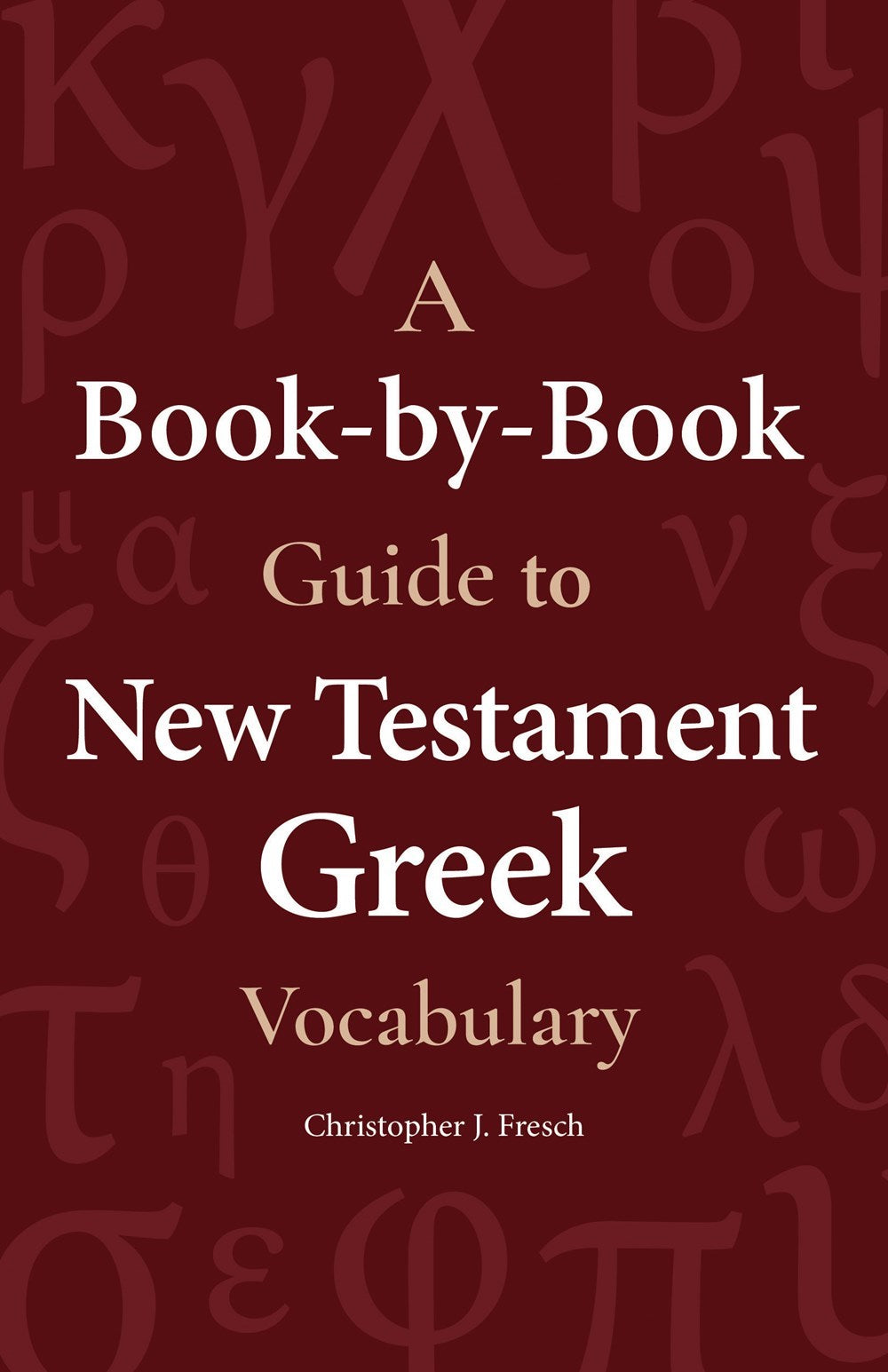 A Book-By-Book Guide To New Testament Greek Vocabulary