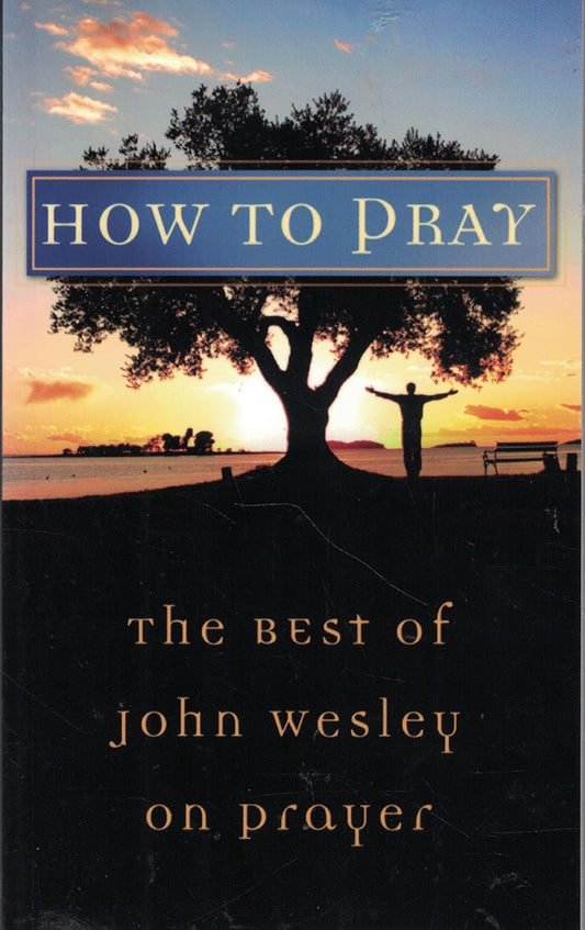 How To Pray John Wesley