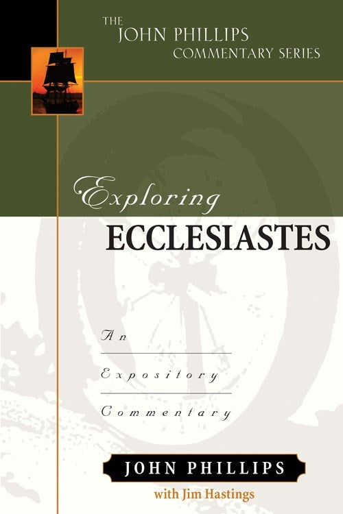 Exploring Ecclesiastes (The John Phillips Commentary Series)