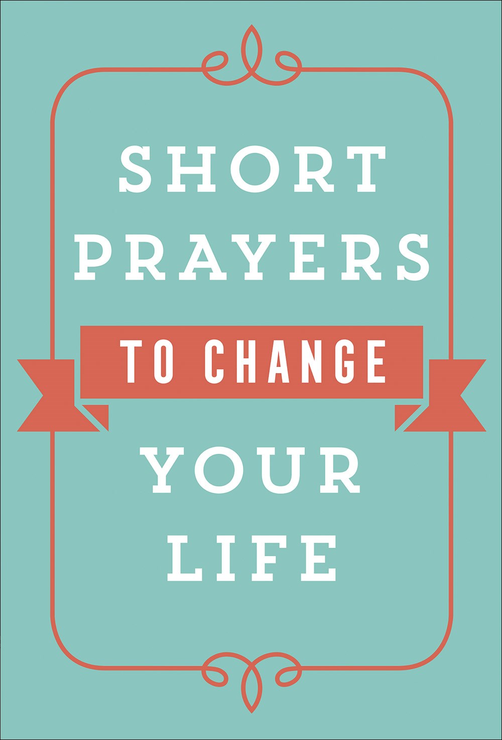 Short Prayers To Change Your Life