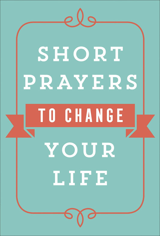 Short Prayers To Change Your Life