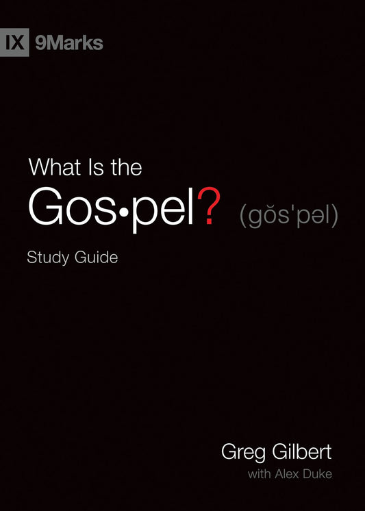 What Is The Gospel? Study Guide (9Marks)