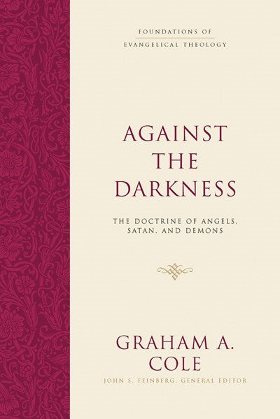 Against The Darkness (Foundations Of Evangelical Theology)