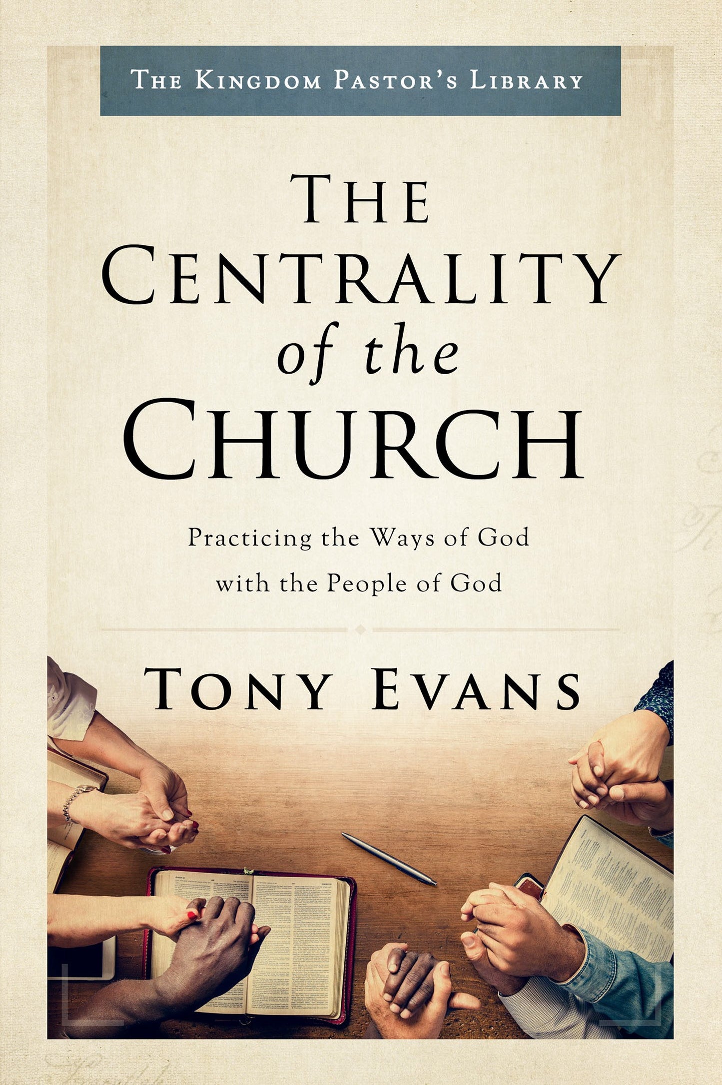 The Centrality Of The Church (The Kingdom Pastor's Library)