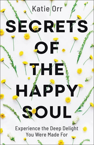 Secrets Of The Happy Soul