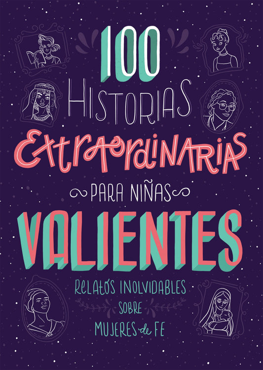 100 Historias Extraordinarias Para Ninas Valientes (100 Extraordinary Stories For Courageous Girls)