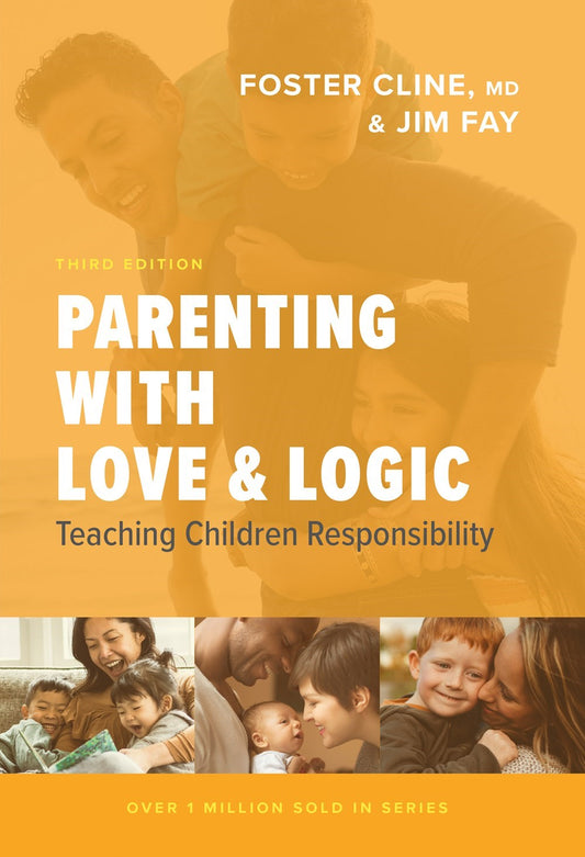 Parenting With Love And Logic (Updated & Expanded)