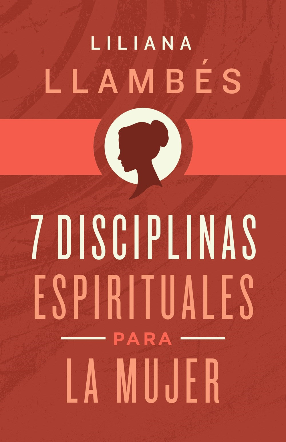 7 Disciplinas Espirituales Para La Mujer (7 Spiritual Disciplines For Women)