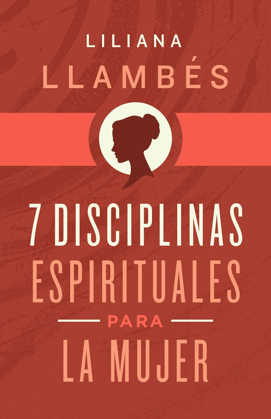 7 Disciplinas Espirituales Para La Mujer (7 Spiritual Disciplines For Women)