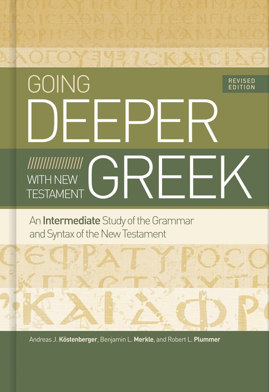 Going Deeper With New Testament Greek (Revised)