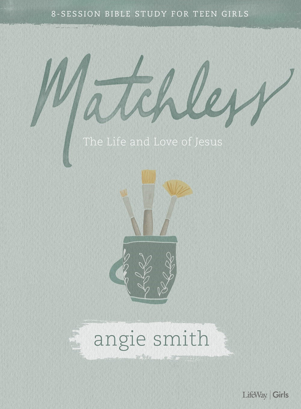 Matchless Bible Study Book: 8-Session Bible Study For Teen Girls
