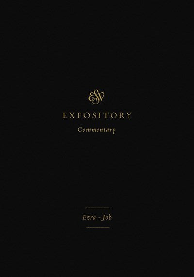 ESV Expository Commentary: Ezra-Job (Volume 4)