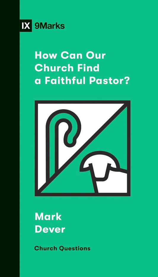 How Can Our Church Find A Faithful Pastor? (9Marks Church Questions)