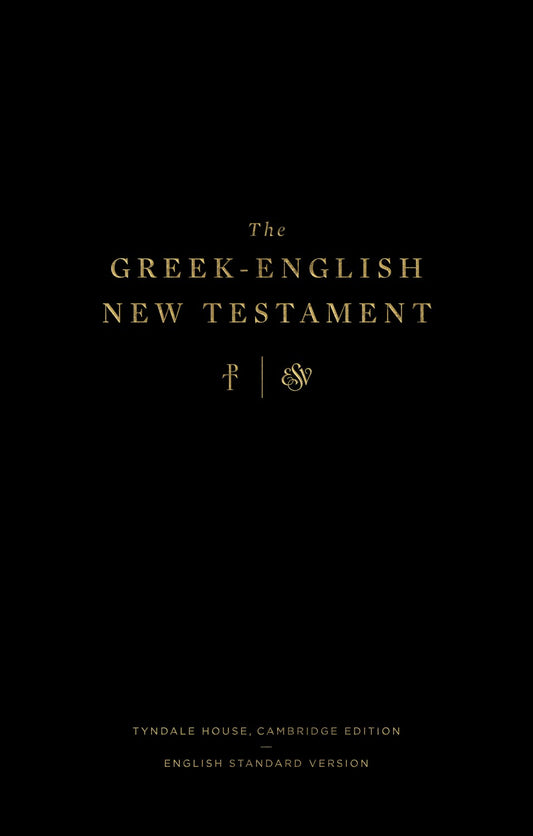 The Greek-English New Testament: Tyndale House  Cambridge Edition & ESV