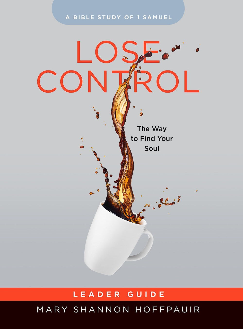 Lose Control-Women's Bible Study Leader Guide