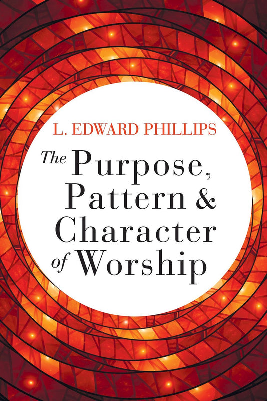 The Purpose  Pattern  And Character Of Worship